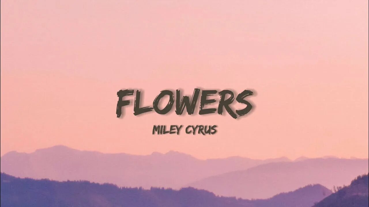 Flowers текст. Майли Сайрус Flowers. Текст Flowers Milley. Miley Cyrus Flowers Cover.