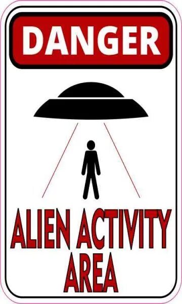 Activity area. Aliens activity area знак завод. Alien Danger signs. Плакат с летающей тарелкой. UFO activity area черно белый Постер.