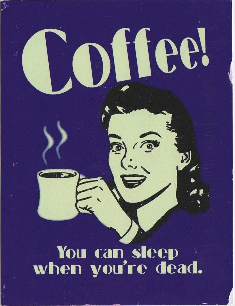 It s you when you sleep. Sleep when you&#039;re dead. coffee you can sleep when you dead. you can. coffee when you are dead.