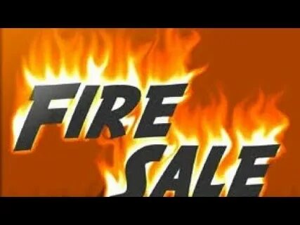 Fire sale