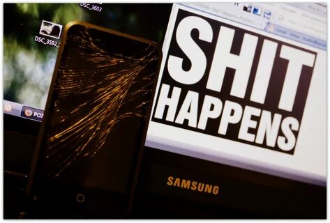 Shit happens but