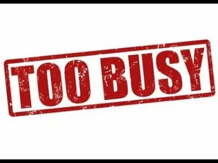 But busy