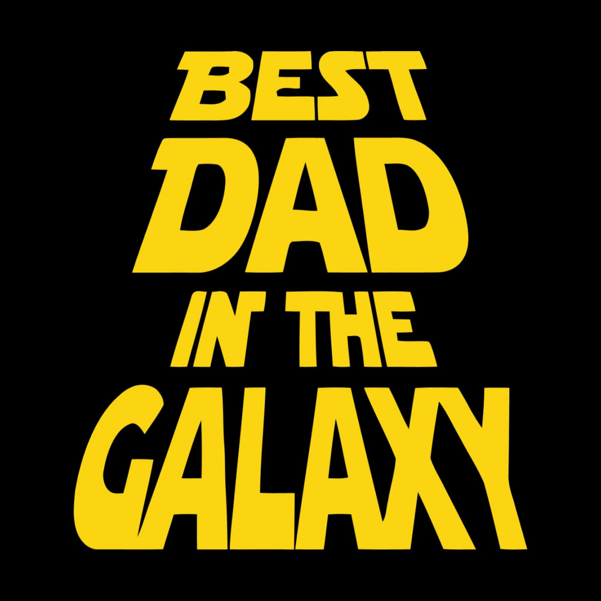 My father is the best. Best dad in the galaxy. надпись best dad. best father надпись. best in the best надпись.