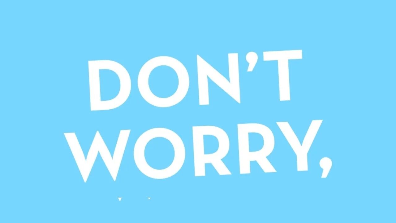 Don't worry. Dont worry by Happy. Надпись don’t worry. Don't worry картинка для детей. Английская песня донт