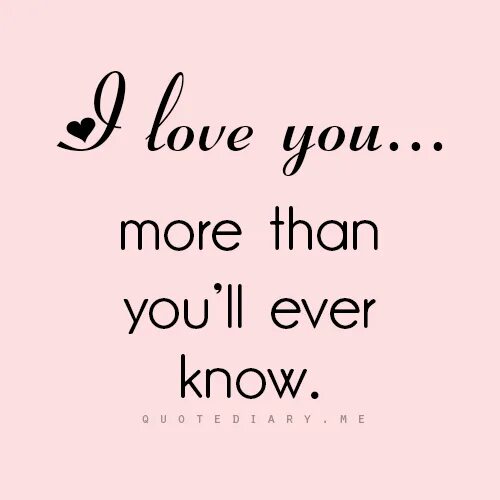 To know him is to love. Love you more. I Love you more than. I Love you more. Love you more than.
