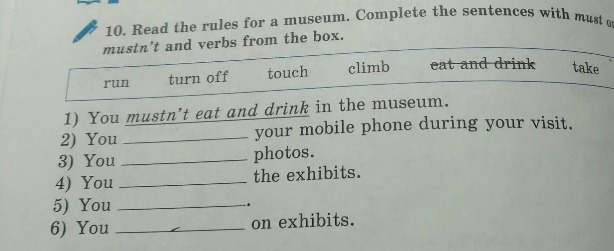 Complete with must mustn t can t. Complete the Rules. Read the Rules for a Museum. Complete the sentences with a verb from the Box 15.2 ответы. Sentences with must.