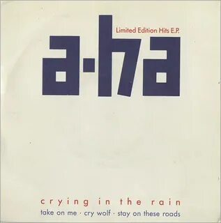 A ha crying in the rain