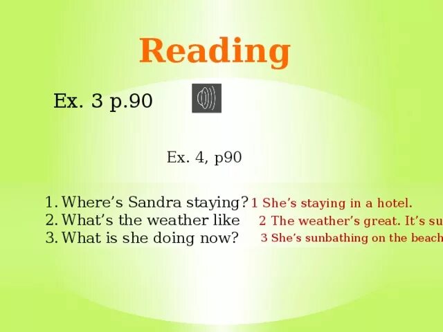 Like 3 7 2. Where's Sandra staying. 1 Where's Sandra staying? 2 What's the weather like? 3 What is she doing Now?. Where is Sandra staying. What is she do Now.