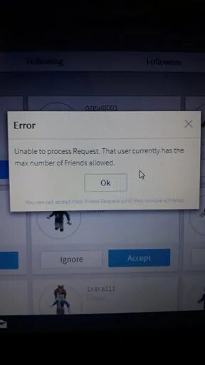 Cannot process the request. Friends allowed. Unable to send friend request в РОБЛОКСЕ. Unable to process request. That user currently has the Max number of friends allowed.. Unable to process request. You currently have the Max number of friends allowed..