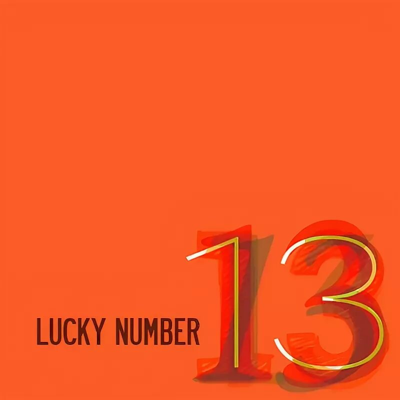 Three is a lucky number. Лаки 13. lucky numbers. lucky number 13. lucky 13 картинки.