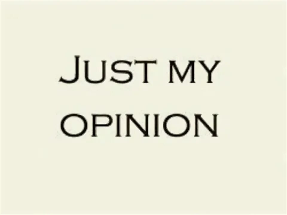 Because in my opinion. Картинки my opinion. My opinion. On my opinion или in my opinion. My opinion PNG.