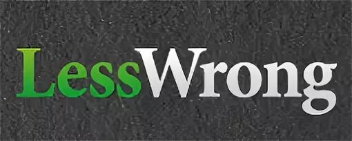 Lesswrong. Less wrong