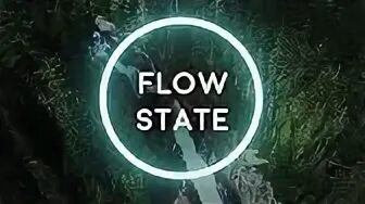 Flow State перевод. We are the Flow. Flow State Effect.