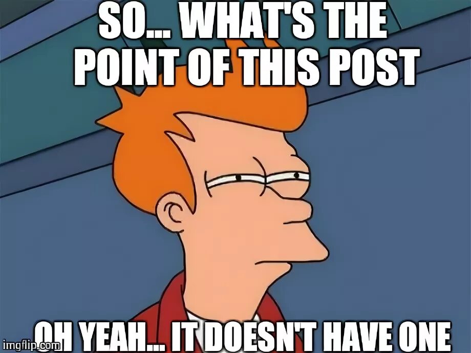 I see the point. What the point. what&#039;s the point. поинт мемы. what&#039;s a point мем.
