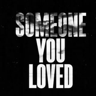Somebody you loved