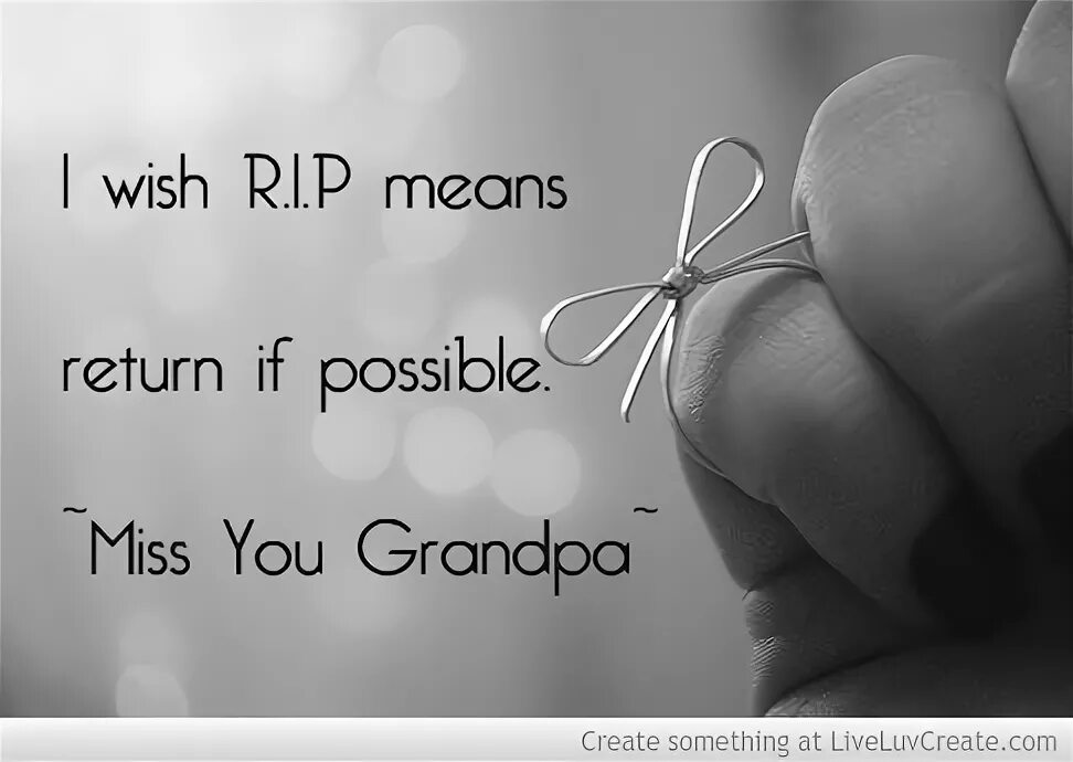 Possible missing. Rip Miss you. I Miss my grandfather. Miss you quotes. Ripped meaning.