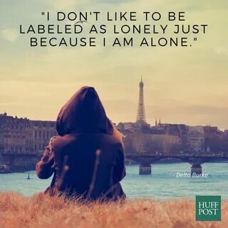 Just be alone