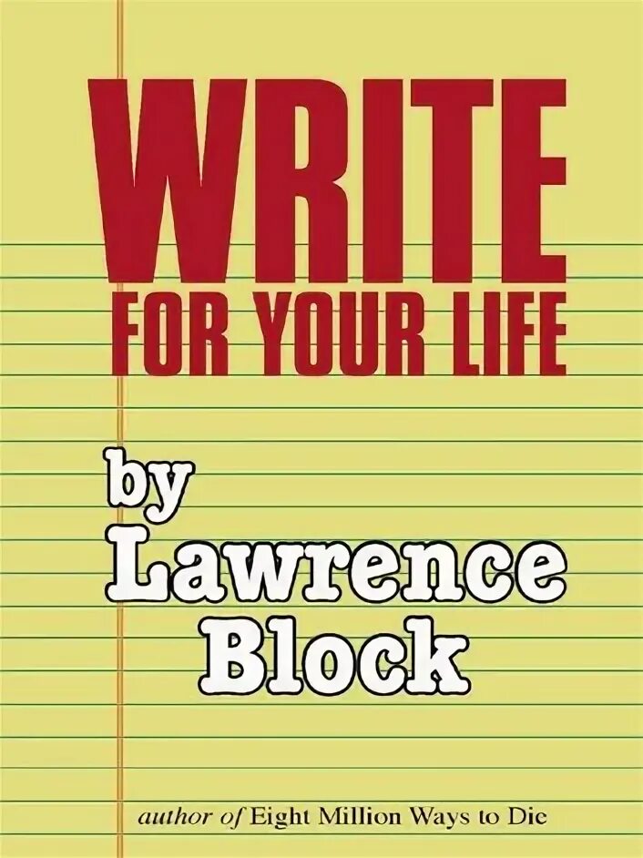 Writers block. Лоуренс лайф. lawrence block eight million ways to die (1982).
