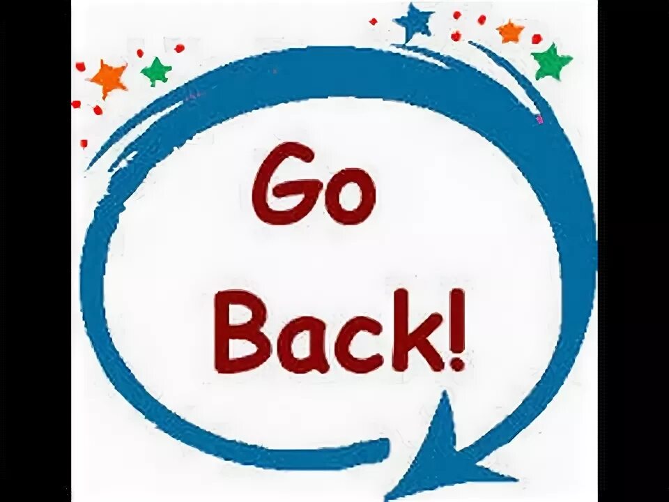 Go back. Go back мес. Go back picture. Go back on. Go back c