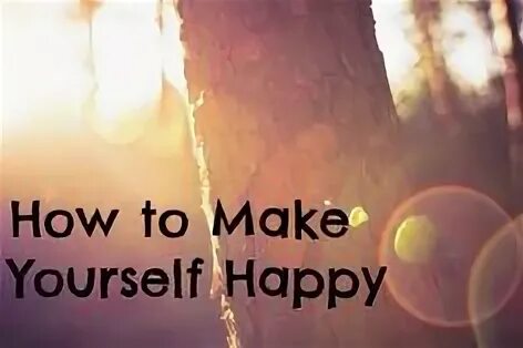 To make yourself