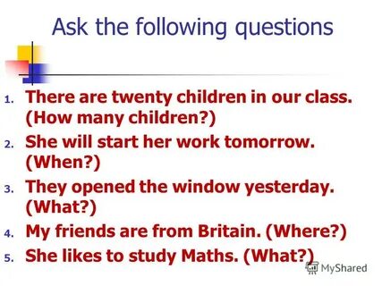 Ask the following questions