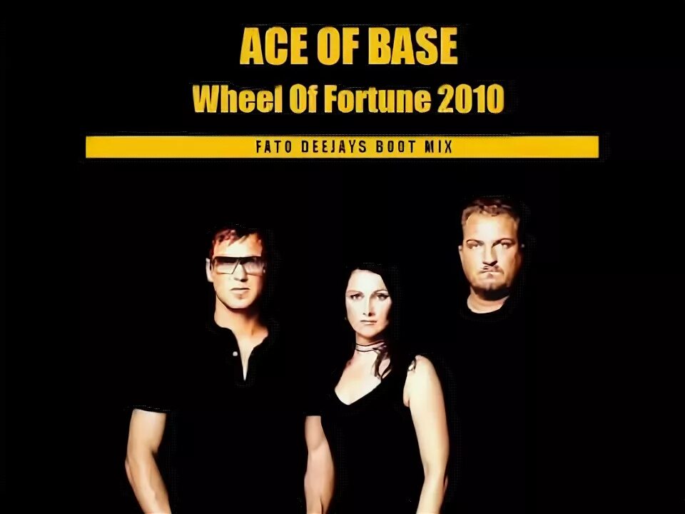 Wheel of fortune remix. Группа Ace of Base. Ace of Base Wheel of Fortune. Ace of Base 2010. Ace of Base Wheel of Fortune фото.