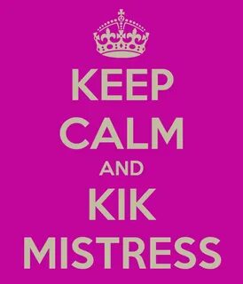 KEEP CALM AND KIK MISTRESS Poster LISSIE Keep Calm-o-Matic
