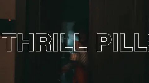 Thrill pill тексты