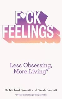 F*ck Feelings: Less Obsessing, More Living. partager sur facebook. 