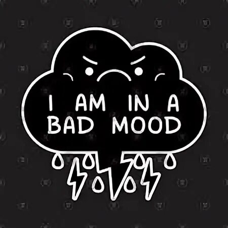 Bad mood. In a Bad mood. In a good/Bad mood. Картинки с надписью my mood Bad. Your best mood