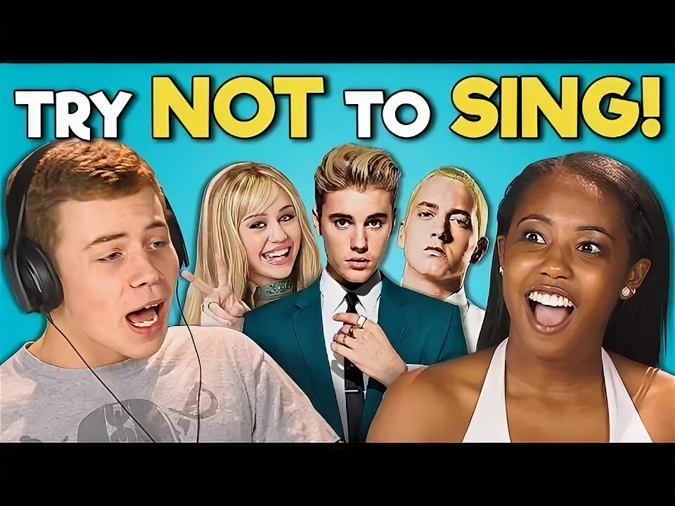 Try not to be. Try not to sing.