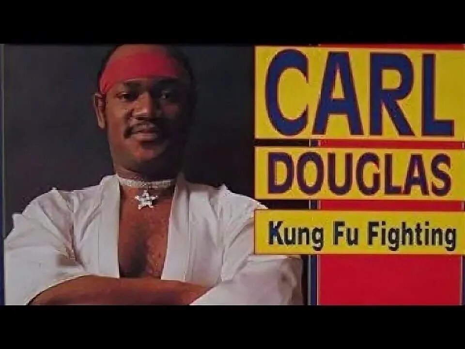 Carl douglas kung fu fighting. Carl douglas.