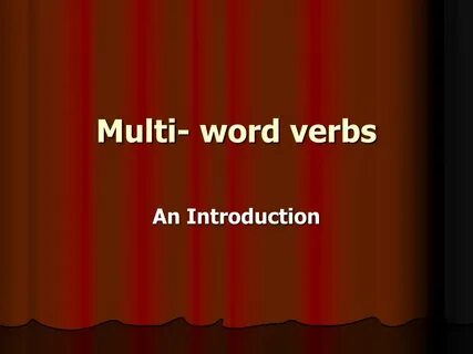 Three word verbs