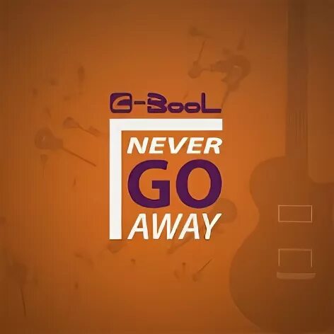 Never go away. C Bool never go away. Never never go away. Картинки c-Bool never go away.