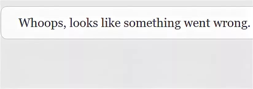 Like something went wrong. Whoops, looks like something went wrong.. Whoops, looks like something went wrong. Перевести. Перевести something wrong. Whoops, looks like.