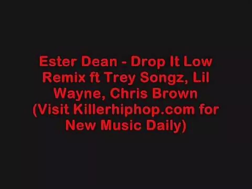 Hey hey drop it down. Ester Dean Hey mama.