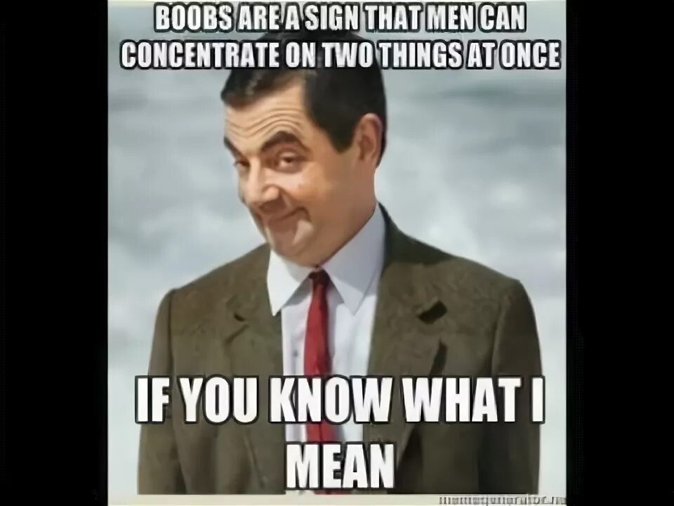 I mean you can. Мистер бин мем. mr bean if you know what i mean. мистер бин если вы понимаете о чем я. чан бин мем.