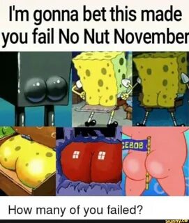 make you fail no nut november.