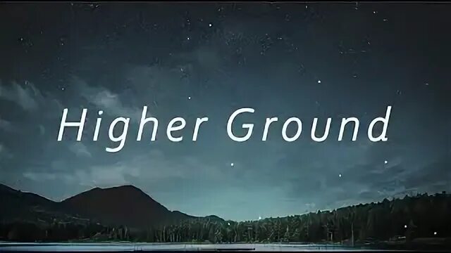 Higher ground текст