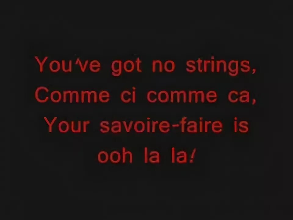I ve got no strings. I ve got no strings