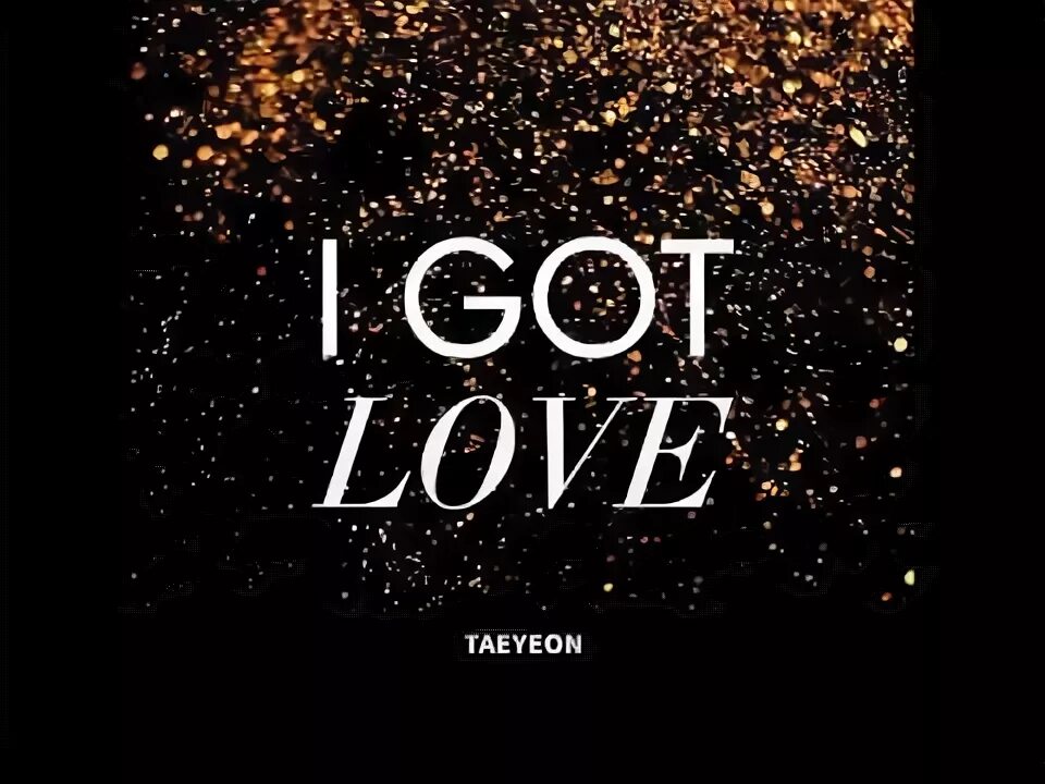 Head got love. I got love фото. taeyeon i got love. надпись i got love. тэен i got love.