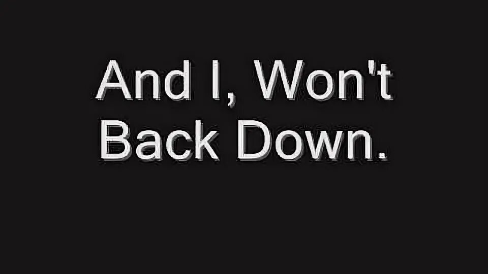 You want me back. Tom petty - i won&#039;t back down. i wont back down. you can come back if you want картинки. i want you back.