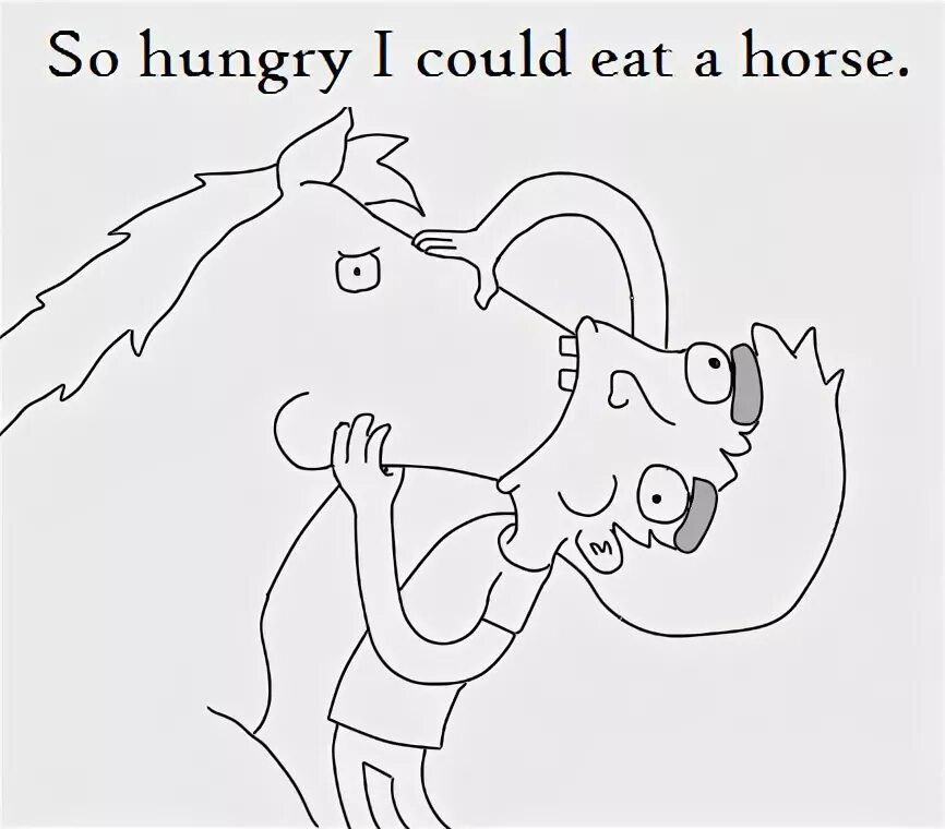 He could eat a an. I could eat a horse. i could eat a horse идиома. eat like a horse идиома. i&#039;m so hungry i could eat a horse.