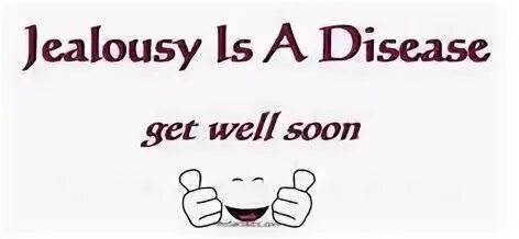 Get a disease. To be jealous. Jealousy quotes. Туберкулез плакат для детей. Get a disease.