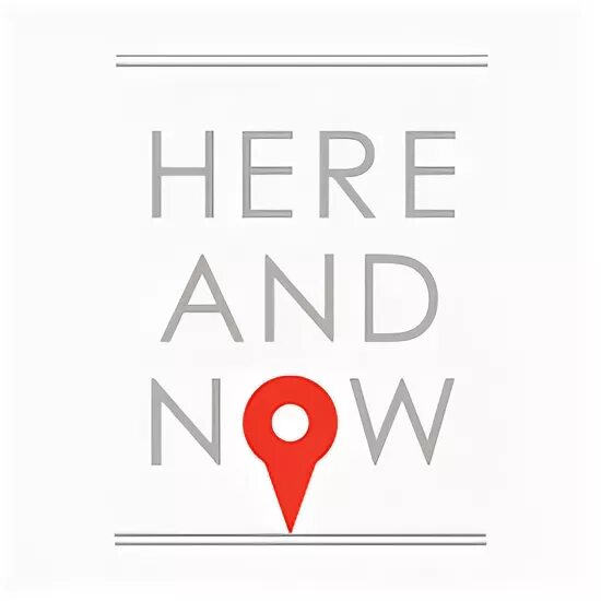 Now project. Here and now. here and now картинки. here and now перевод. here and now 777.