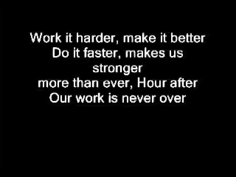 Do it make it faster stronger. Harder better faster текст. Make it faster better stronger. Harder better faster stronger слова.