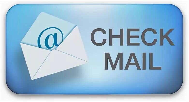 Check your email for instructions. Check emails. check my email. send an email  check your emails.