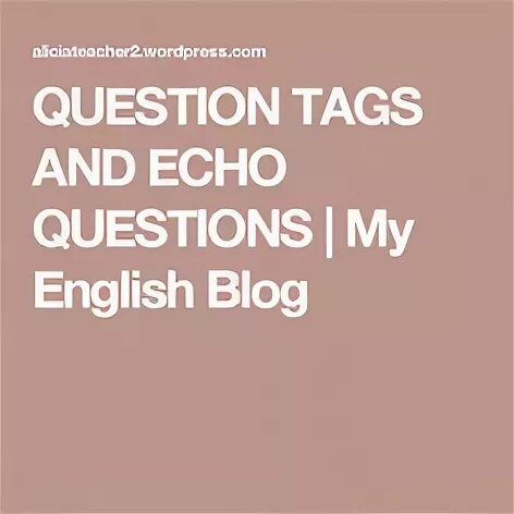 Вопрос эхо. Echo questions в английском. Echo- questions примеры. Echo tag questions. Echo questions правила.