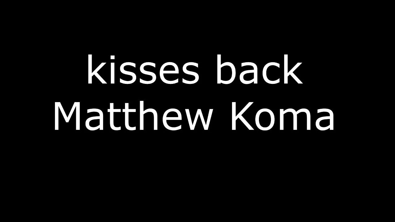 Киссес бэк. Kisses back Matthew. Мэтью кома Kisses back. Matthew Koma - Kisses back. Matthew koma kisses