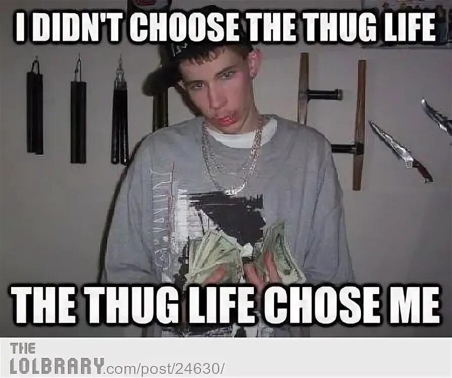 I really didn t want to. Thug Life Мем. Мусоров наебнуть Thug Life. I didn't choose the Thug Life the Thug Life chose me. Drug Life.